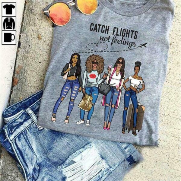 Catch Flights Not Feelings (S-3XL) Unisex T-Shirt